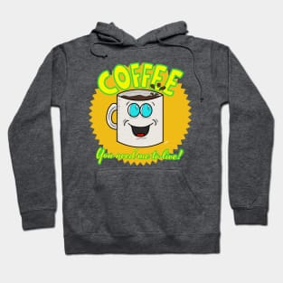 Coffee: You Need Me to Live! Hoodie